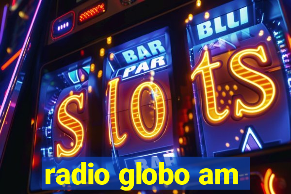 radio globo am